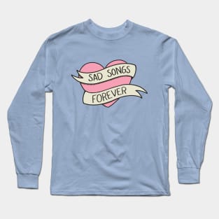 Sad Songs Forever Long Sleeve T-Shirt